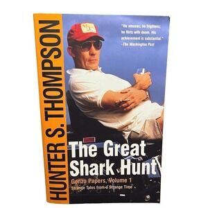 The Great Shark Hunt: Strange Tales from a Strange Time Hunter S. Thompson -‎ PB